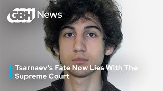 Supreme Court Weighing Dzokhar Tsarnaev’s Death Sentence