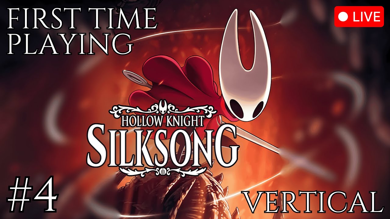 🔴 Hollow Knight: Silksong | First Time Playing | Part 4 (Vertical) 