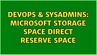 DevOps & SysAdmins: Microsoft Storage Space Direct reserve space (2 Solutions!!) Net Worth