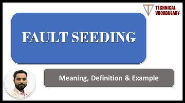 What is Fault Seeding | Meaning of Fault Seeding | Definition of Fault Seeding |Technical Vocabulary