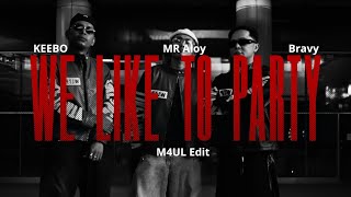 Bravy, Mister Aloy, KEBO -WE LIKE TO PARTY (M4UL Edit)