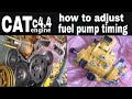 cat c4.4 engine how to adjust fuel pump timing.