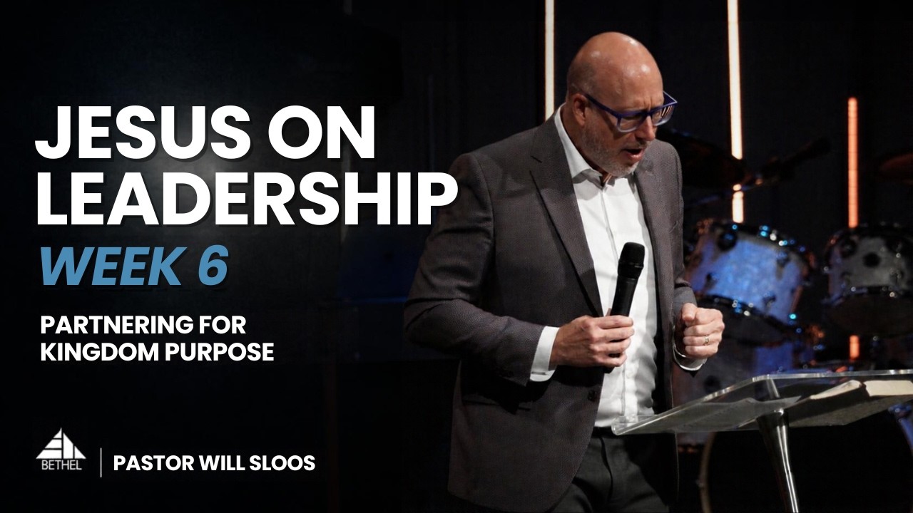 Jesus on Leadership | Part 6 | Partnering for Kingdom Purpose | Pastor William Sloos