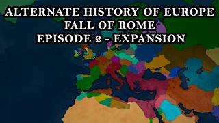 476: Fall Of Rome | Alternate History of Europe | Episode 2