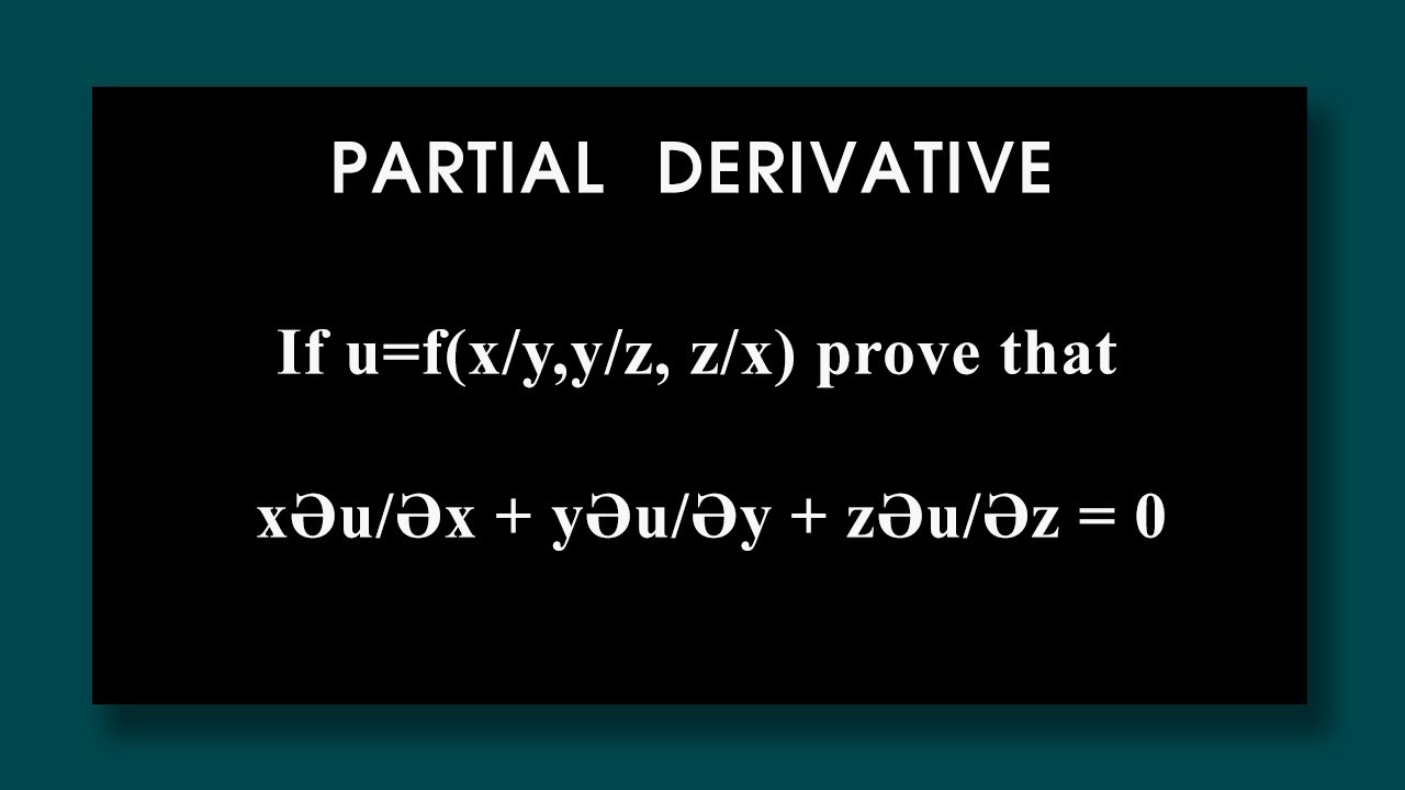Partial Differentiation If U F X Y Y Z Z X Prove That Xәu әx Yәu әy Zәu әz 0 Youtube