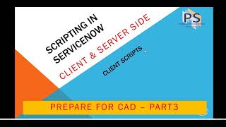 ServiceNow CAD Certification Part 3 - Client Script