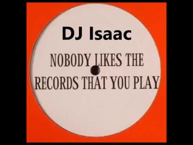 DJ Isaac - Nobody Likes The Records