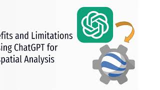 SATGPT M2 E3 Benefits and limitations of using ChatGPT for Geospatial Analysis