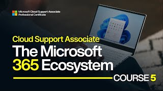 Microsoft Cloud Support Course 5: Microsoft 365 Complete Ecosystem Tutorial