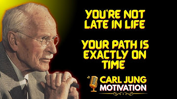 You’re NOT Late in Life – Your Path Is Exactly On Time ⏳ | Carl Jung Motivation