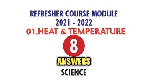 #REFRESHER COURSE MODULE| CLASS-08| UNIT-01| HEAT & TEMPERATURE| ANSWERS| 2021-2022.