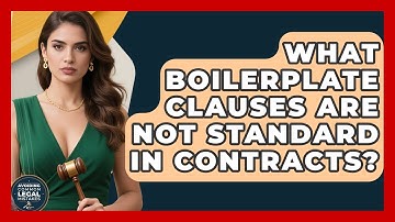 What Boilerplate Clauses Are Not Standard In Contracts? - Avoiding Common Legal Mistakes