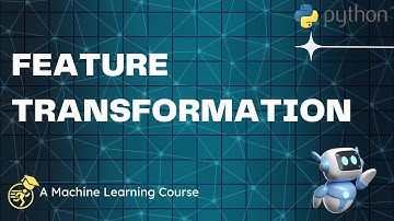 Feature Transformation for Machine Learning