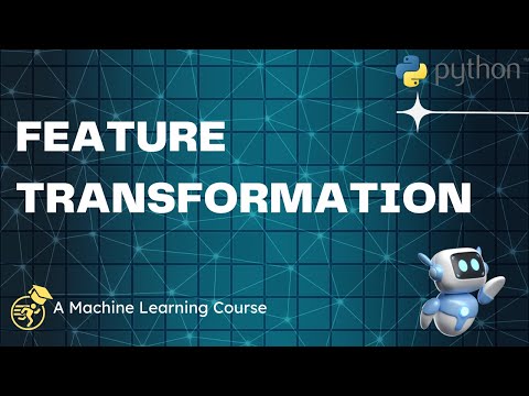 Feature Transformation for Machine Learning