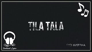 Video thumbnail of "Syd Hartha - Tila Tala (Lyrics)"