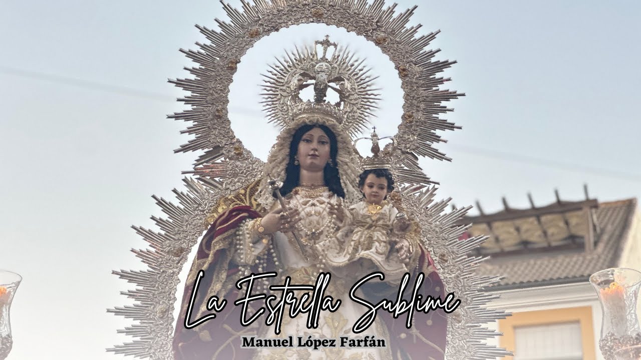 LA ESTRELLA SUBLIME - Manuel López Farfán | Virgen del Rosario - El Saucejo 2025