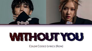 G-Dragon (Ft. Rose) - Without You Color Coded Lyrics (Rom)