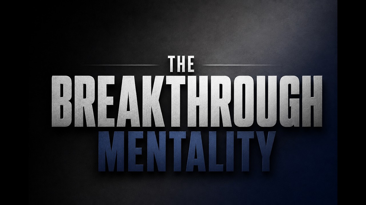 The Breakthrough Mentality