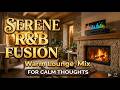 Serene R&B Fusion - Warm Lounge Music for Calm Thoughts