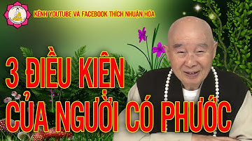 Người Có Phước Cần Có 3 Điều Kiện_Pháp Sư Tịnh Không Giảng | Kênh Thích Nhuận Hóa
