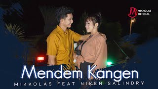 MIKKOLAS Feat NIKEN SALINDRY - MENDEM KANGEN (Official Music Video)