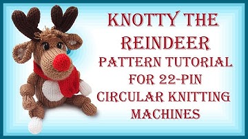 Knotty the Reindeer tutorial for 22 pin circular knitting machines #knitting #christmas