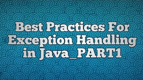 Best Practices For Exception Handling in Java_PART1