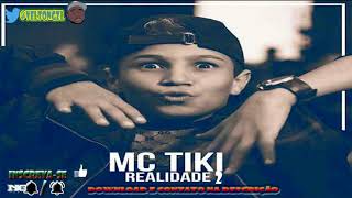 Mc Tiki - Realidade 2 ( Prod Maralho ) 2018