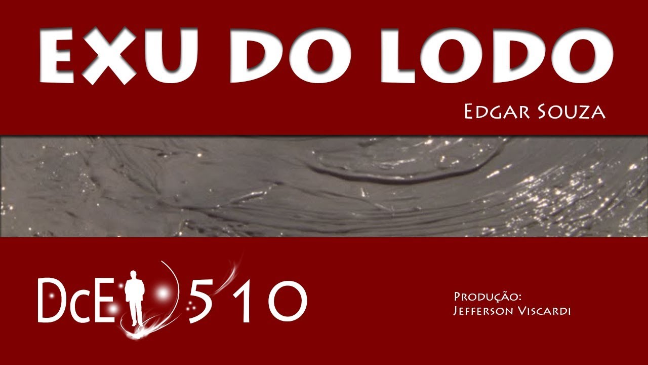 DcE 510 - [] Entidade Exu do Lodo - Médium Edgar Souza