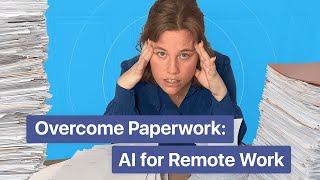Best Way to Use AI for Remote Paperwork