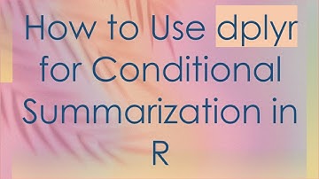 How to Use dplyr for Conditional Summarization in R