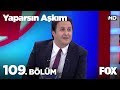 Yaparsın Aşkım 109. Bölüm