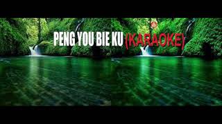 Download Lagu PENG YOU BIE KU (KARAOKE) MP3