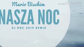 Mario Bischin - Nasza noc (Dj DNC 2019 remix)