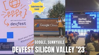 DevFest Silicon Valley '23 : Exclusive Look Inside @Google's Event!
