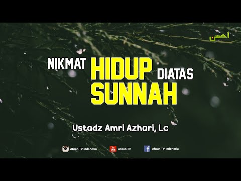 kajian-islam:-nikmat-hidup-diatas-sunnah---ustadz-amri-azhari,-lc