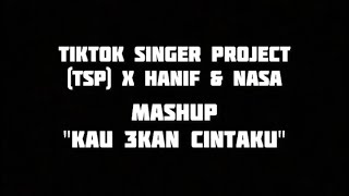 Tiktok Singer Project tsp  Mashup Kau 3kan Cintaku