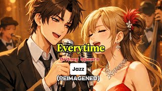 Everytime-Britney Spears (reimagened)jazz