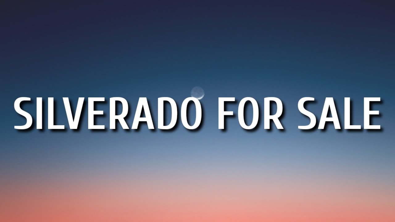 Morgan wallen - Silverado For Sale (Lyrics)