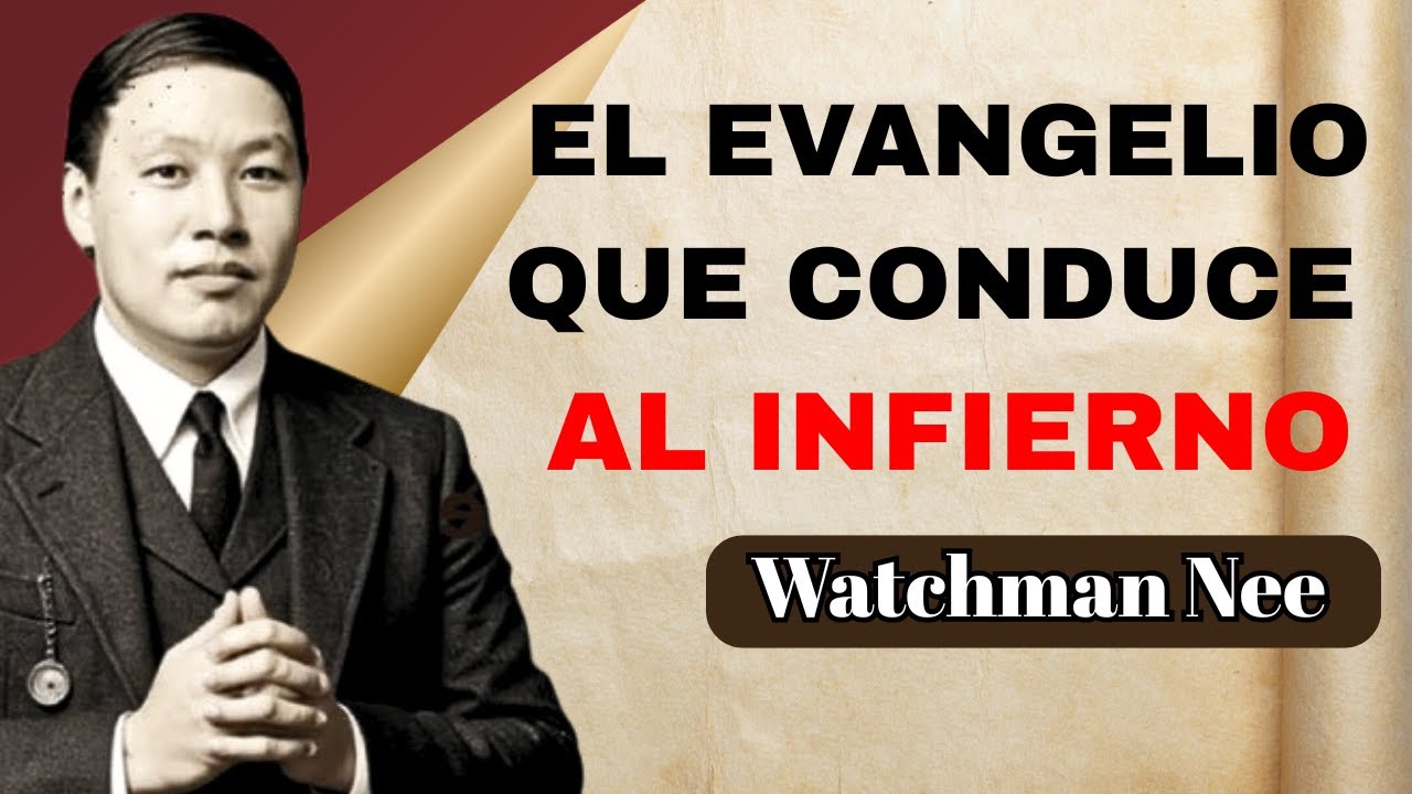 El Evangelio Que Conduce al INFIERNO Fue Confrontado Por Watchman Nee | Sermón Profético.