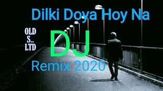 Dil ki doya hoy na // DJ Remix 2020 // OLD Songs LTD