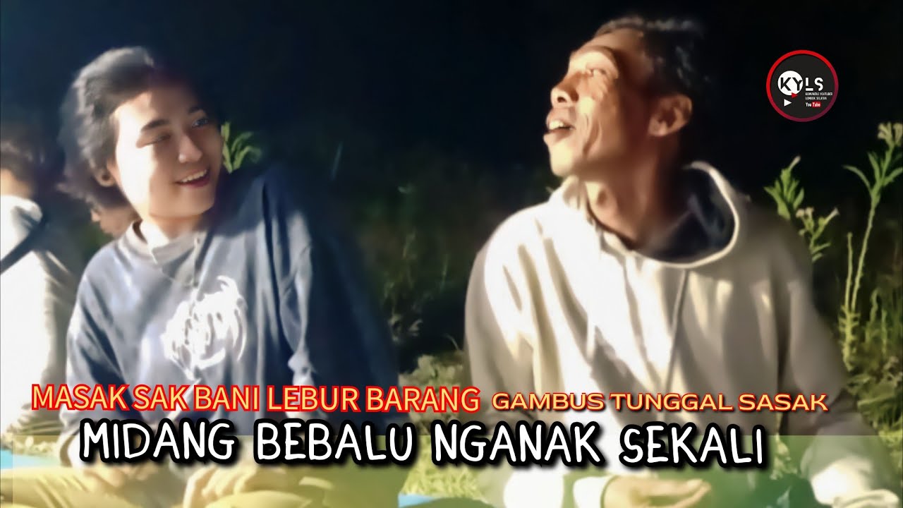 🥎MASAK SAK BANI LEBUR BARANG GAMBUS TUNGGAL SASAK VERSI MIDANG BEBALU NGANAK SEKALI