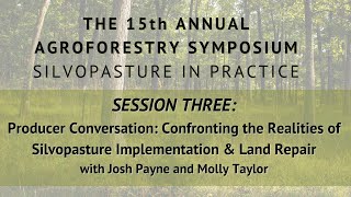 Confronting the Realities of Silvopasture Implementation &amp; Land Repair - Producer Conversation