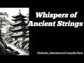 Whispers of ancient strings meditation relaxation and tranquility music