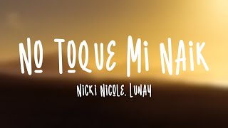 No Toque Mi Naik - Nicki Nicole, Lunay (Lyrics Video) 🌿