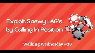 Exploit Spewy LAG’s by Calling In Position