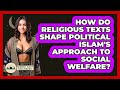How Do Religious Texts Shape Political Islam's Approach To Social Welfare? - Middle East Explorers
