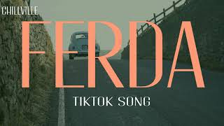 FERDA (Lyrics) TikTok Song - I just wanna chill 'n twist the lot