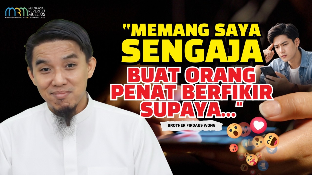 Memang Saya sengaja Buat Orang Penat Berfikir Supaya...
