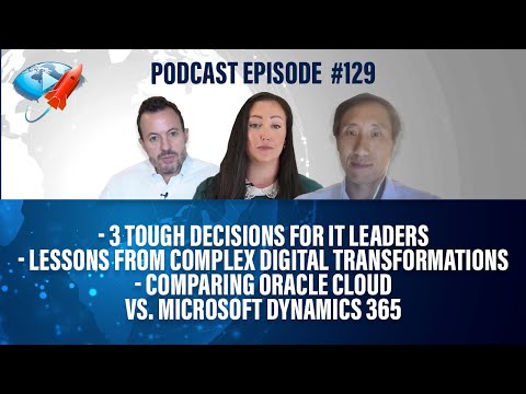 Podcast Ep 129: 3 Tough Decisions for IT, Lessons from Complex DT's, Oracle Cloud vs Microsoft D365 Episode cover